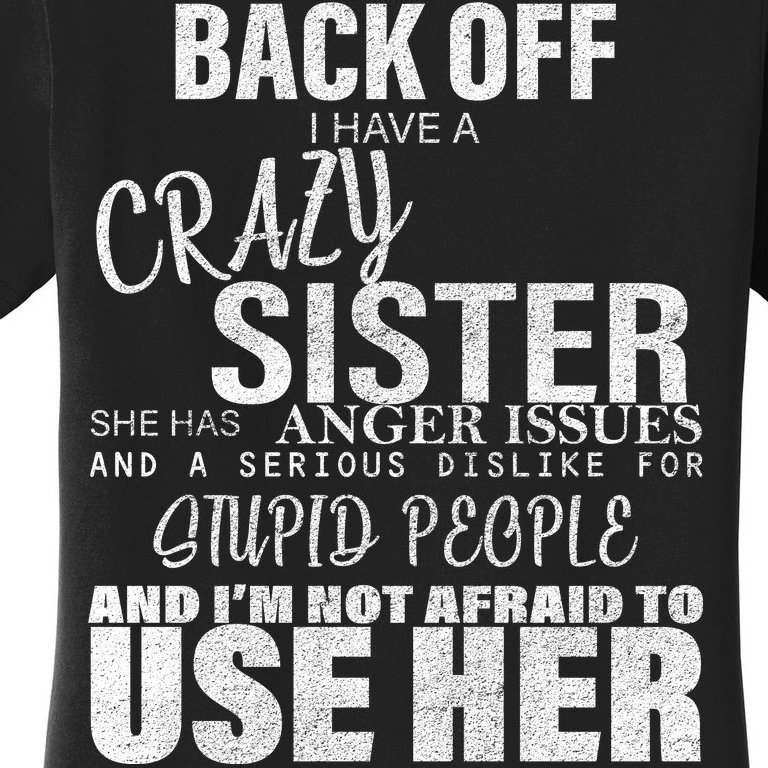 Back Off I Have A Crazy Sister Funny Women's T-Shirt