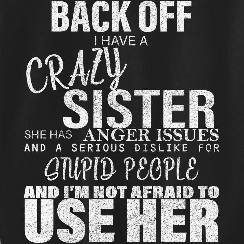 Back Off I Have A Crazy Sister Funny Kids Sweatshirt