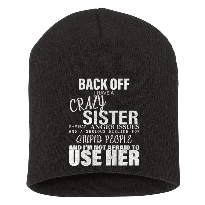 Back Off I Have A Crazy Sister Funny Short Acrylic Beanie
