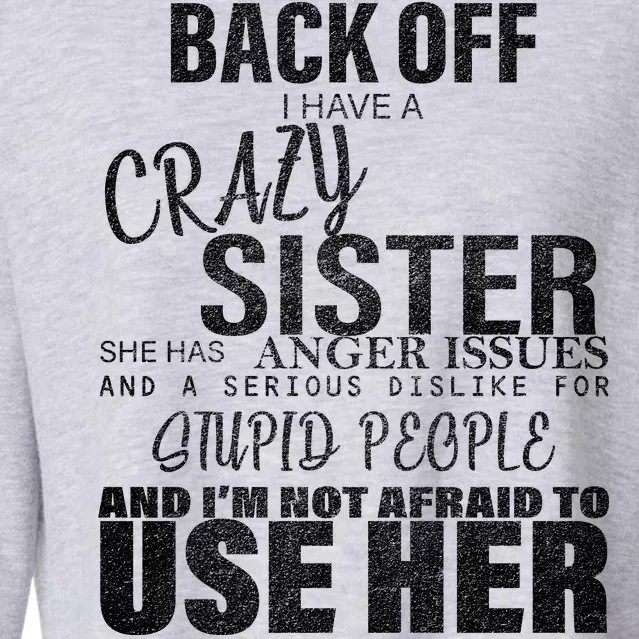 Back Off I Have A Crazy Sister Funny Cropped Pullover Crew
