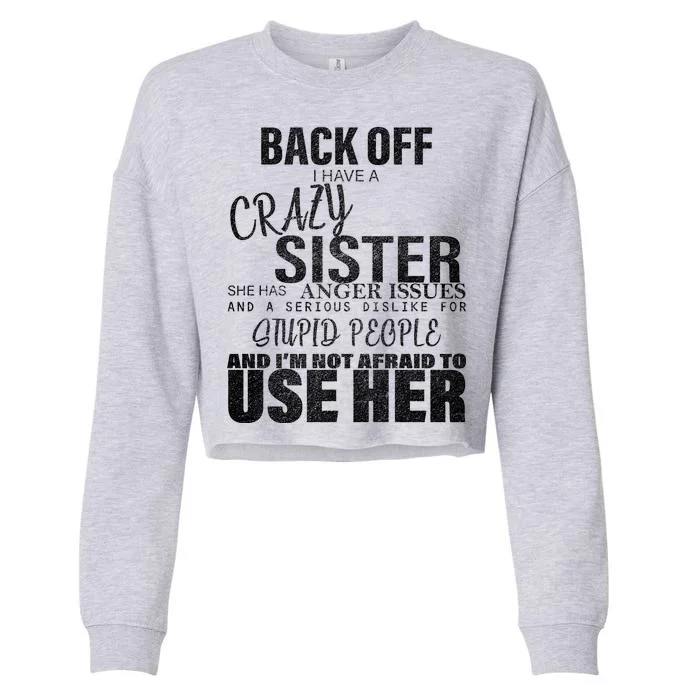 Back Off I Have A Crazy Sister Funny Cropped Pullover Crew