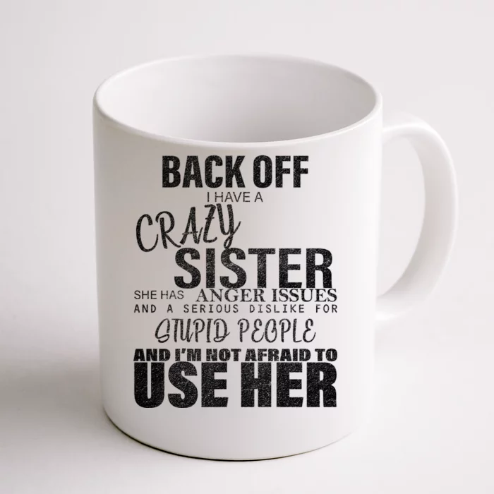 Back Off I Have A Crazy Sister Funny Coffee Mug
