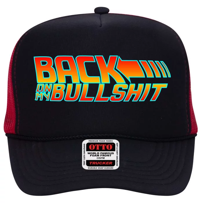 Back On My Bullshit High Crown Mesh Trucker Hat