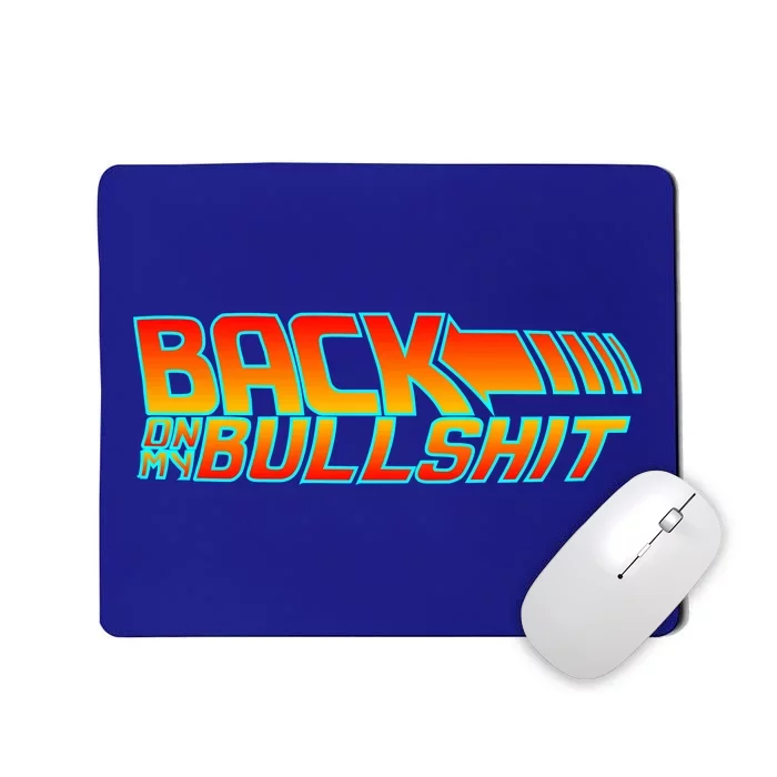 Back On My Bullshit Mousepad