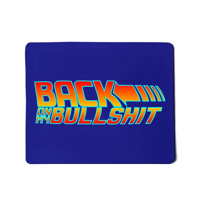 Back On My Bullshit Mousepad