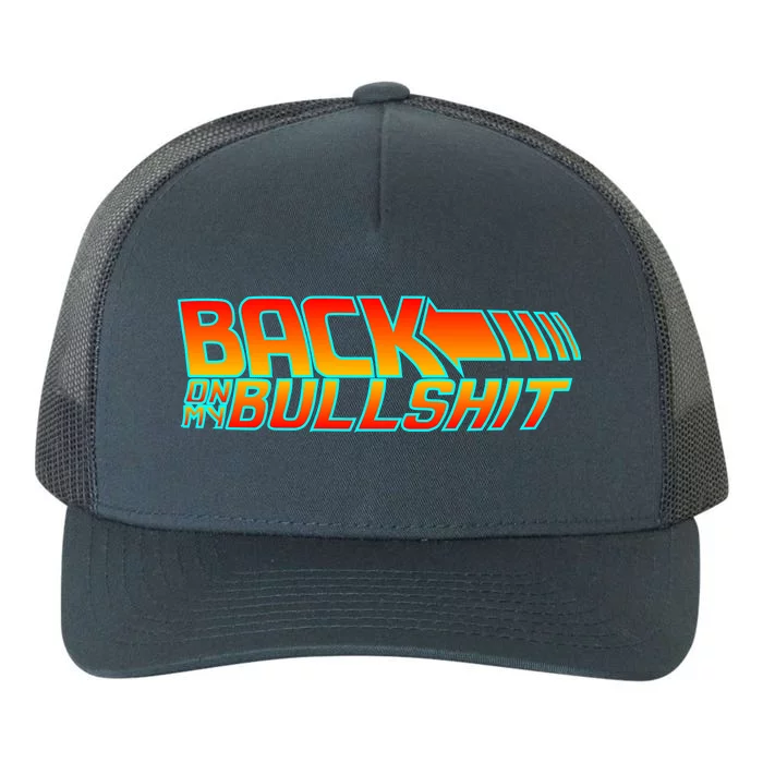 Back On My Bullshit Yupoong Adult 5-Panel Trucker Hat