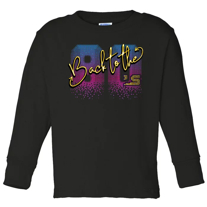 Back To The Eighties Toddler Long Sleeve Shirt