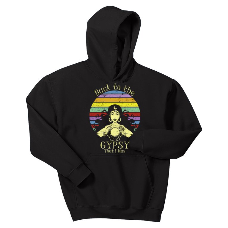 Back To The Gypsy I Was Kids Hoodie