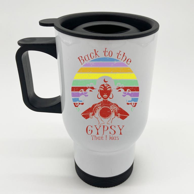 Back To The Gypsy I Was Stainless Steel Travel Mug
