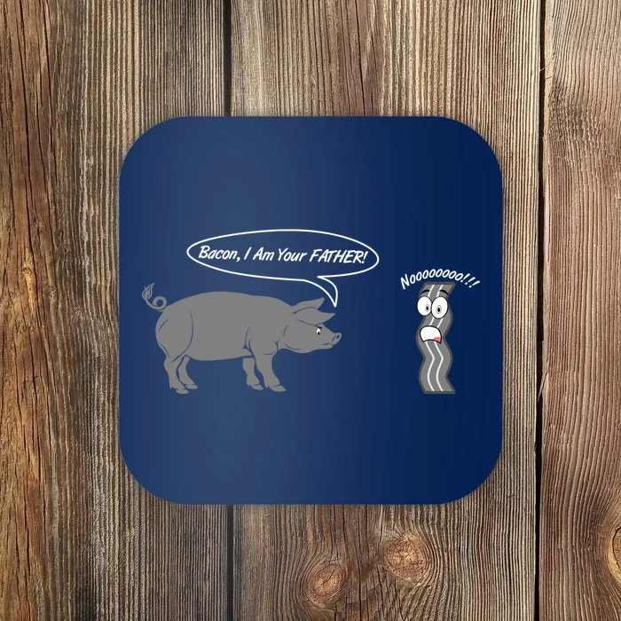 Bacon, I Am Your Father! No! Funny Pig Bacon Lover Coaster