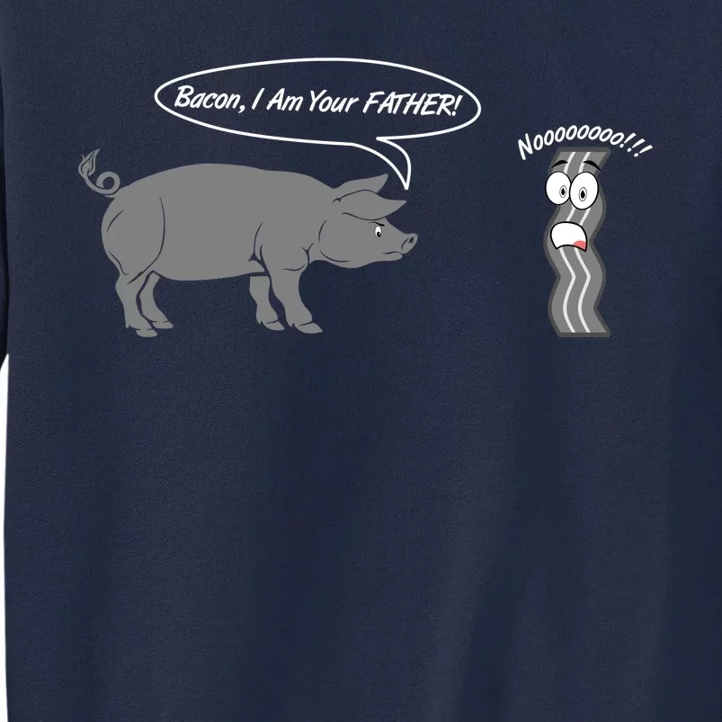 Bacon, I Am Your Father! No! Funny Pig Bacon Lover Tall Sweatshirt