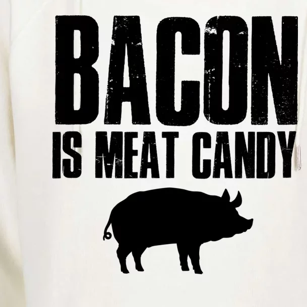 Bacon Is Meat Candy Womens Funnel Neck Pullover Hood