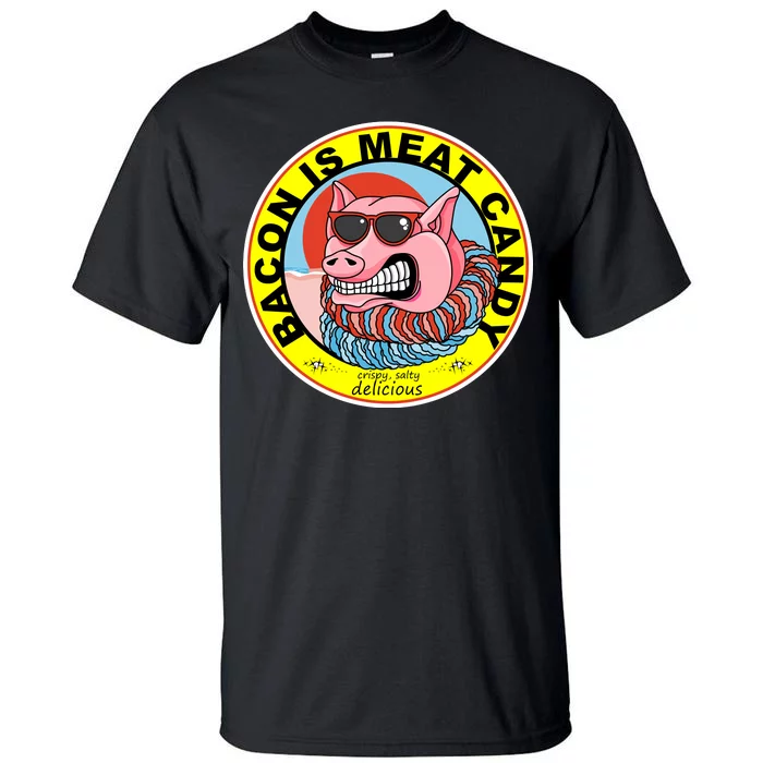 Bacon Is Meat Candy Pig Funny Tall T-Shirt