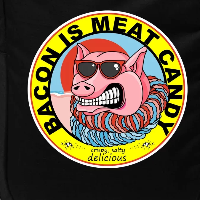 Bacon Is Meat Candy Pig Funny Impact Tech Backpack