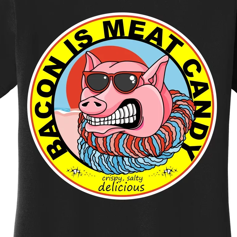 Bacon Is Meat Candy Pig Funny Women's T-Shirt