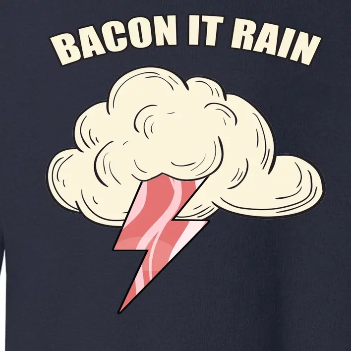 Bacon It Rain Toddler Sweatshirt