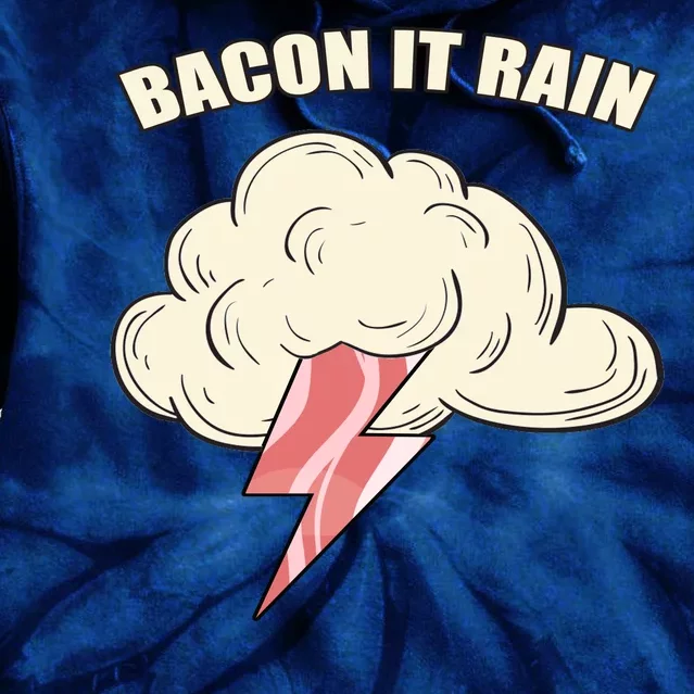 Bacon It Rain Tie Dye Hoodie