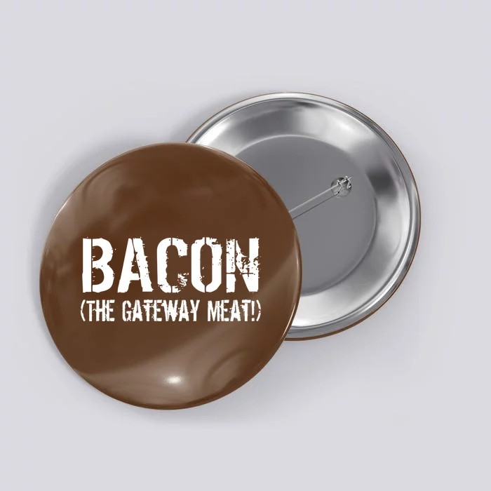 Bacon The Gateway Meat Button