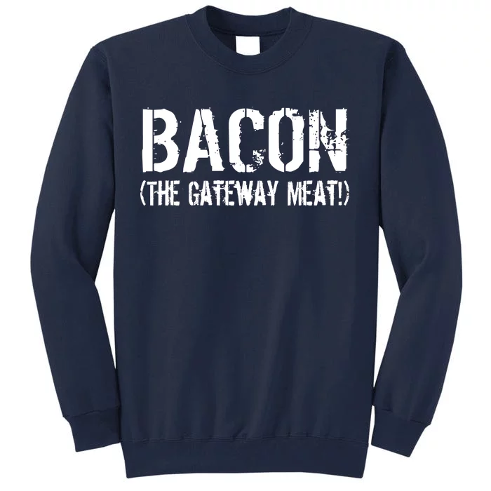 Bacon The Gateway Meat Tall Sweatshirt