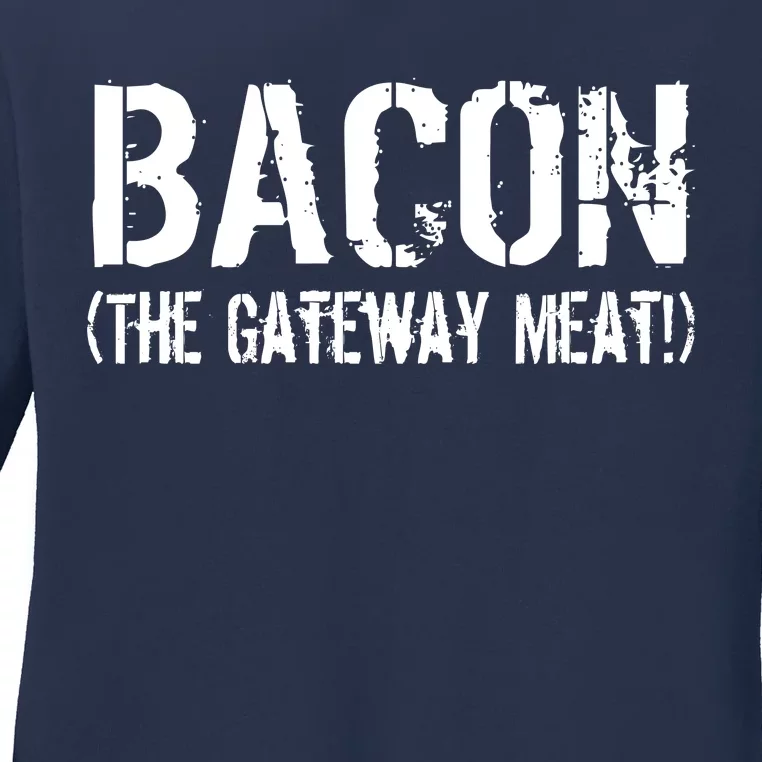 Bacon The Gateway Meat Ladies Long Sleeve Shirt