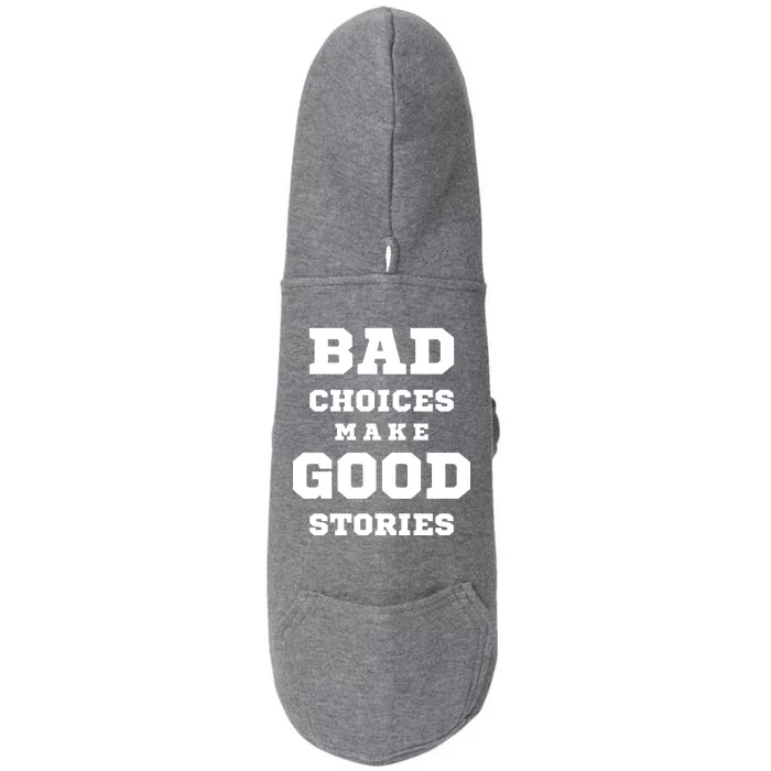 Bad Choices Make Good Stories Doggie 3-End Fleece Hoodie