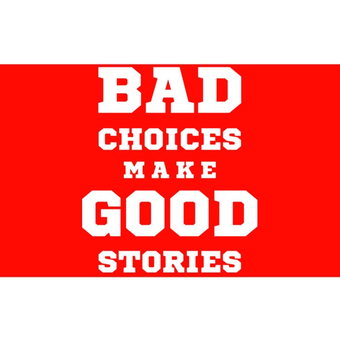 Bad Choices Make Good Stories Bumper Sticker