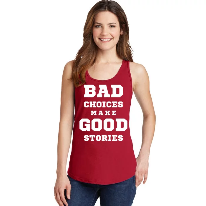 Bad Choices Make Good Stories Ladies Essential Tank