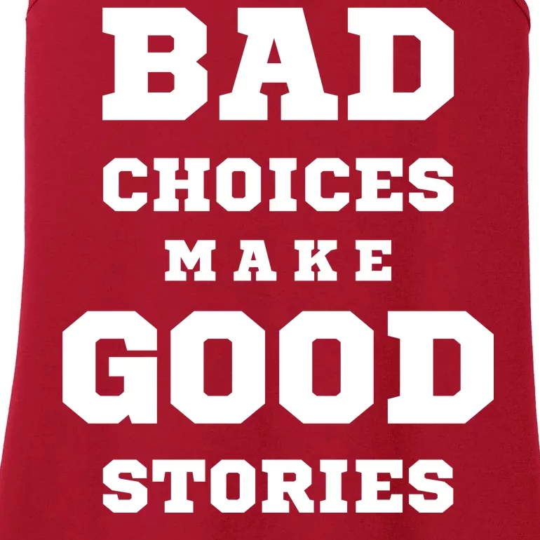 Bad Choices Make Good Stories Ladies Essential Tank