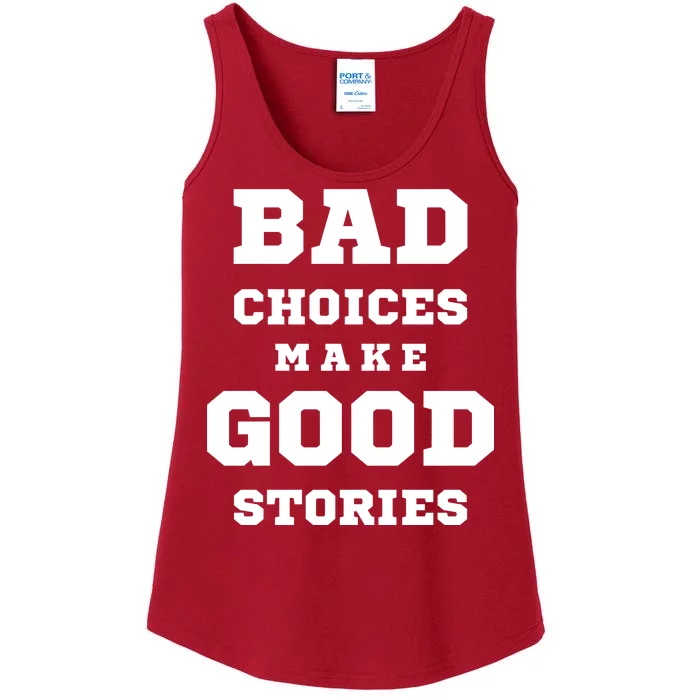 Bad Choices Make Good Stories Ladies Essential Tank