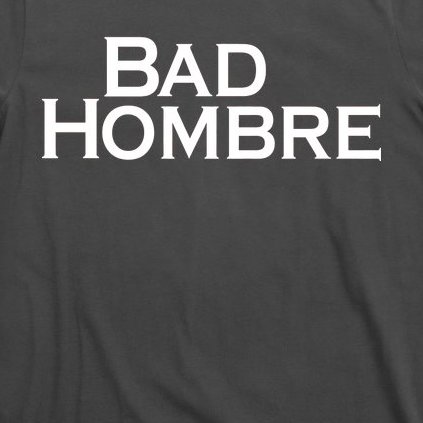 Bad Hombre Classy Logo T-Shirt