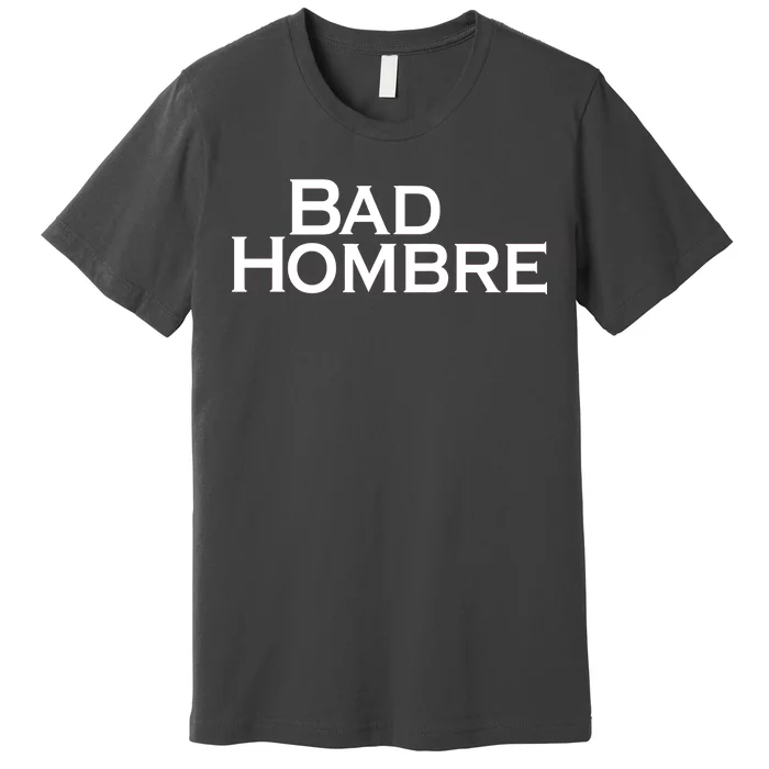 Bad Hombre Classy Logo Premium T-Shirt