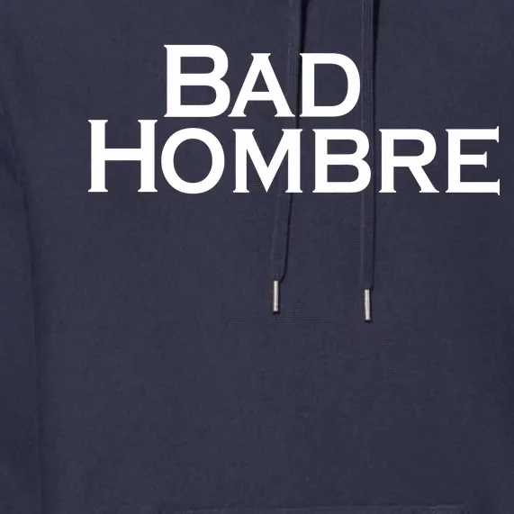 Bad Hombre Classy Logo Premium Hoodie