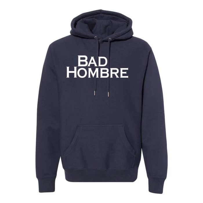 Bad Hombre Classy Logo Premium Hoodie