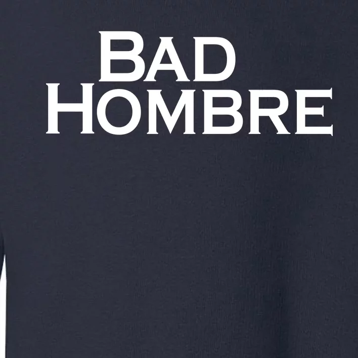 Bad Hombre Classy Logo Toddler Sweatshirt