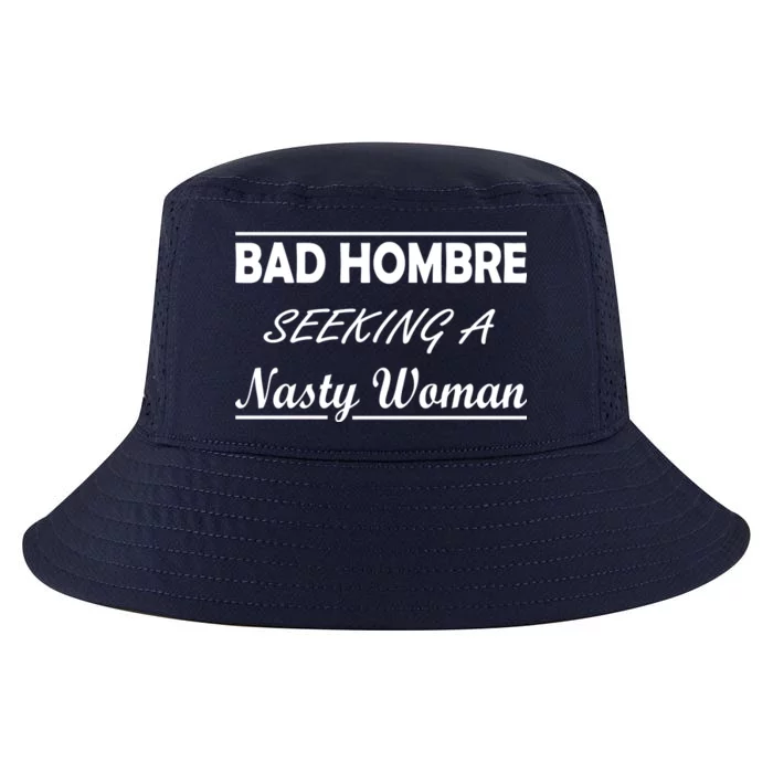 Bad Hombre Seeking A Nasty Woman Cool Comfort Performance Bucket Hat