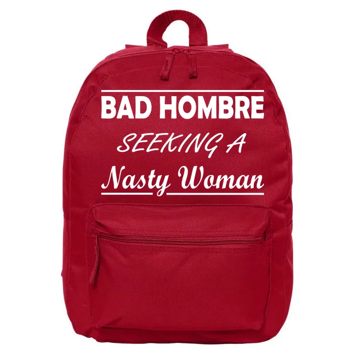 Bad Hombre Seeking A Nasty Woman 16 in Basic Backpack