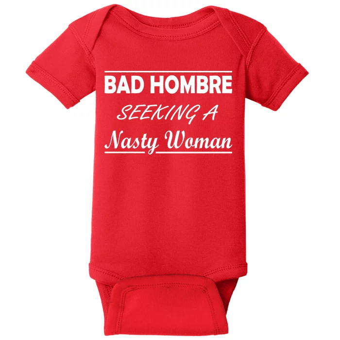 Bad Hombre Seeking A Nasty Woman Baby Bodysuit