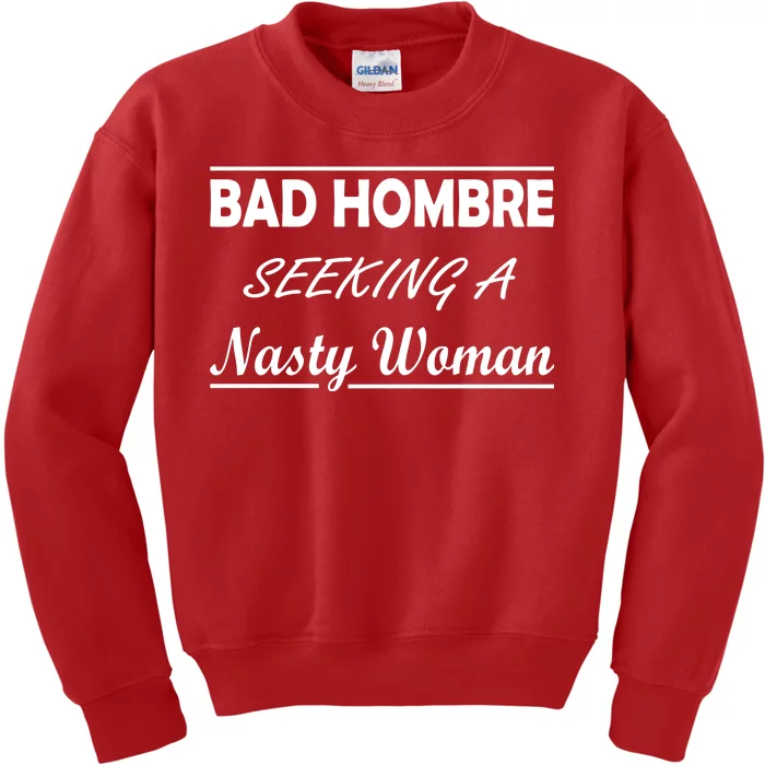 Bad Hombre Seeking A Nasty Woman Kids Sweatshirt