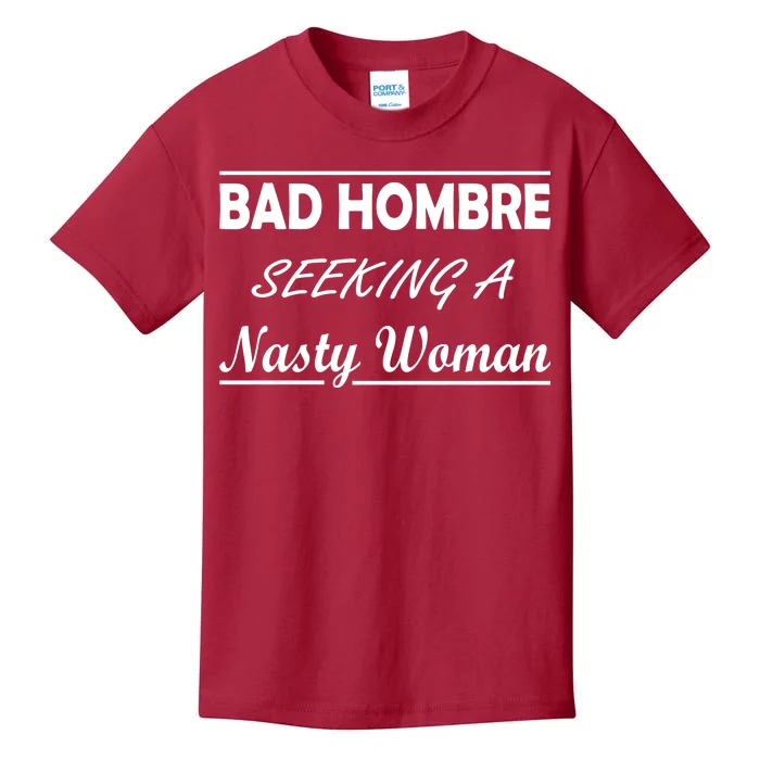 Bad Hombre Seeking A Nasty Woman Kids T-Shirt