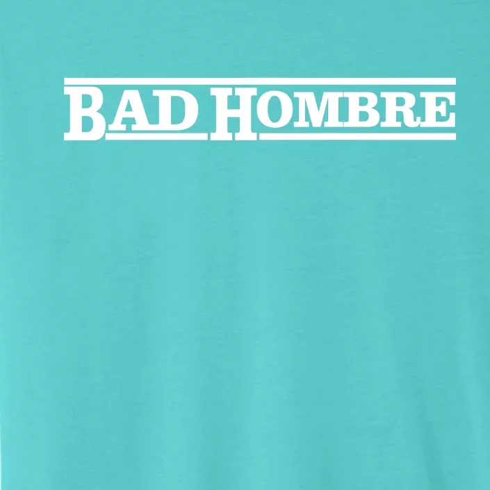 Bad Hombre Stamp ChromaSoft Performance T-Shirt