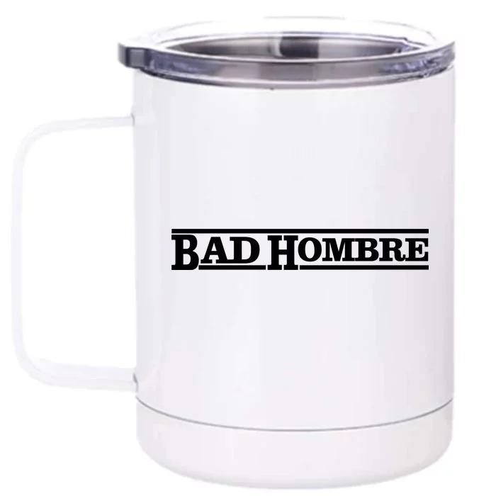 Bad Hombre Stamp Front & Back 12oz Stainless Steel Tumbler Cup