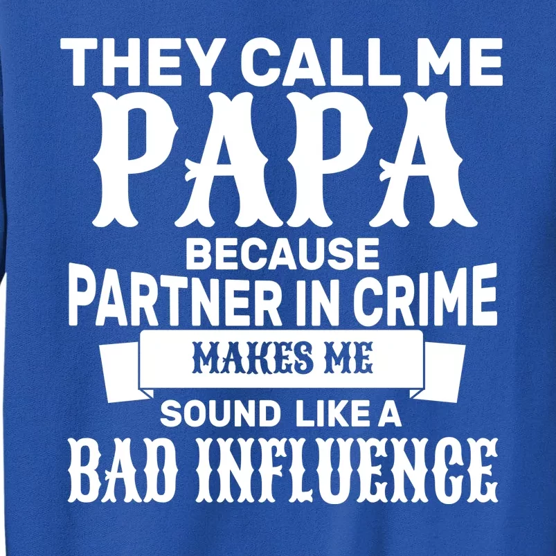 Bad Influence Papa Tall Sweatshirt