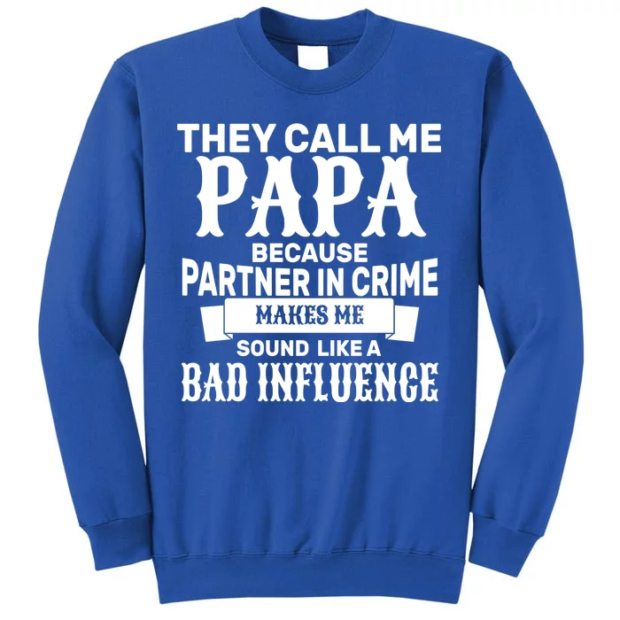 Bad Influence Papa Tall Sweatshirt