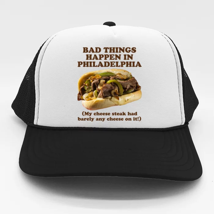 Bad Things Happen In Philadelphia Trucker Hat