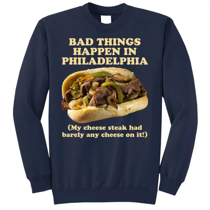 Bad Things Happen In Philadelphia Tall Sweatshirt