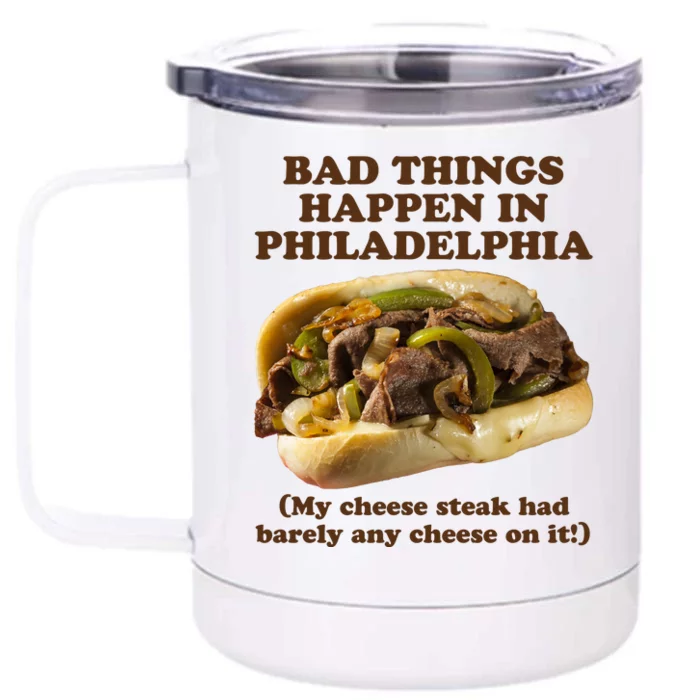 Bad Things Happen In Philadelphia Front & Back 12oz Stainless Steel Tumbler Cup