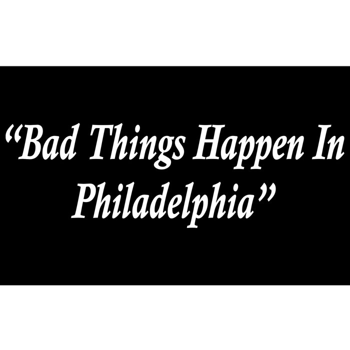 Bad Things Happen In Philadelphia Funny Bumper Sticker