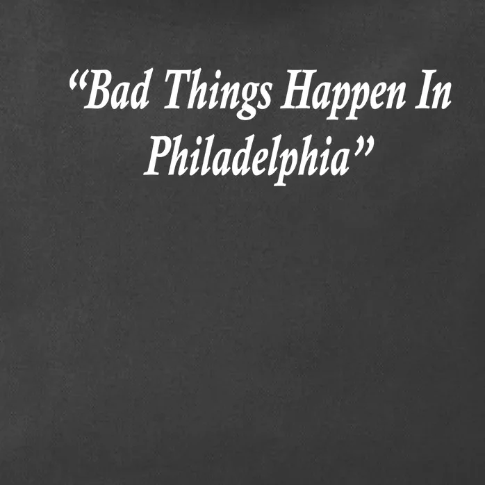 Bad Things Happen In Philadelphia Funny Zip Tote Bag