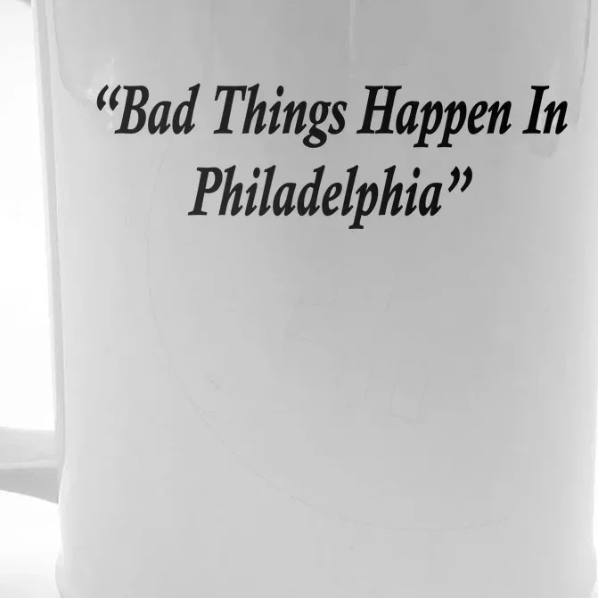 Bad Things Happen In Philadelphia Funny Front & Back Beer Stein