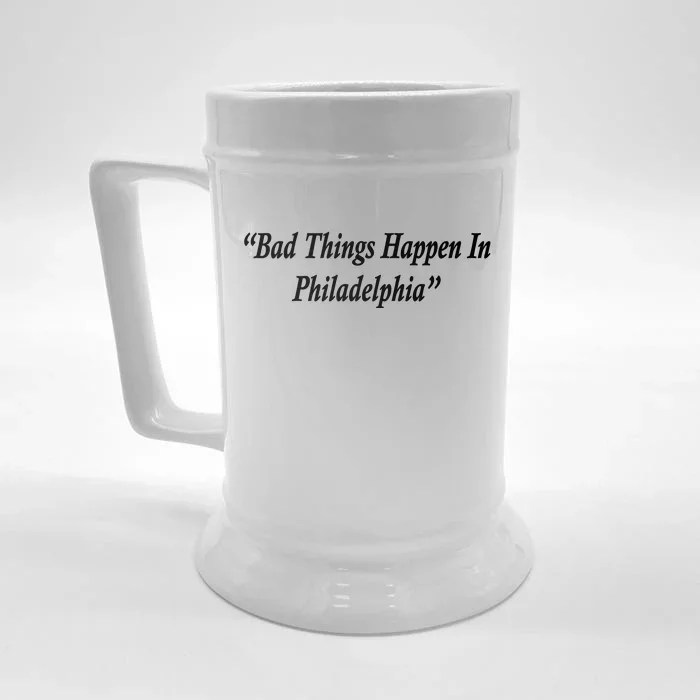 Bad Things Happen In Philadelphia Funny Front & Back Beer Stein